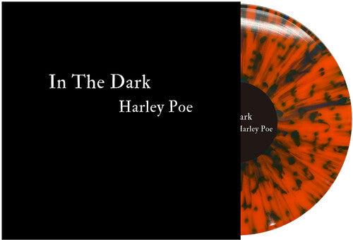 Harley Poe - In The Dark LP (Orange with Black Splatter Vinyl) Supply