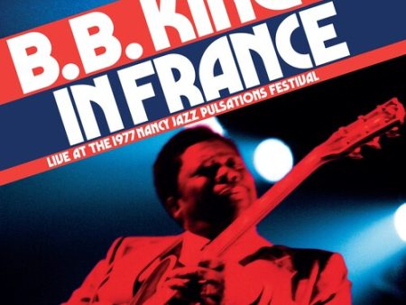 B.B. King - B.B. King In France: Live At The 1977 Nancy Jazz Pulsations Festival LP (180G) (RSDBF2024) Online now