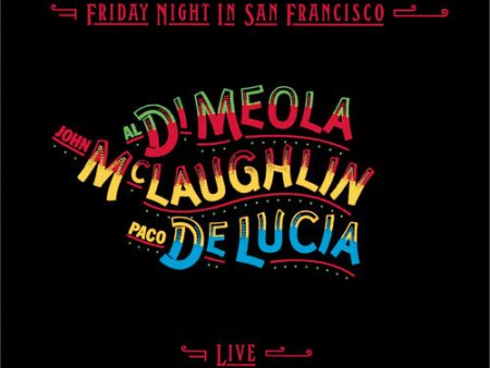 Al Di Meola, John McLaughlin, Paco de Lucia - Friday Night In San Francisco CD For Discount