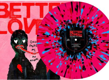 Better Lovers - God Made Me An Animal LP (Pink, Black, Turquoise and Red Splatter Vinyl) Cheap