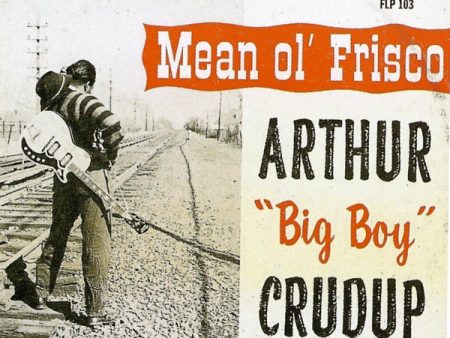 Arthur  Big Boy  Crudup - Mean Ol  Frisco LP Sale